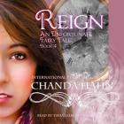 Reign Lib/E (Unfortunate Fairy Tale #4) By Chanda Hahn, Tavia Gilbert (Read by) Cover Image