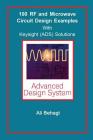 100 RF and Microwave Circuit Design: with Keysight (ADS) Solutions By Ali A. Behagi Cover Image