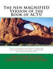 The New MAGNIFIED Version of the Book of ACTS!: (The Understandable Version of the ACTS of the Apostles in Plain English!) Cover Image