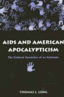 AIDS and American Apocalypticism: The Cultural Semiotics of an Epidemic By Thomas Lawrence Long Cover Image