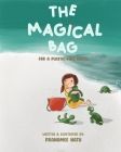 The Magical Bag for a Plastic-free Earth: A Book on Plastic Pollution and how we can reduce it. By Pranamee Nath Cover Image
