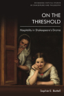 On the Threshold: Hospitality in Shakespeare's Drama (Edinburgh Critical Studies in Shakespeare and Philosophy) By Sophie E. Battell Cover Image