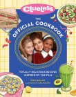 Clueless: The Official Cookbook: Totally Delicious Recipes Inspired by the Film By Kim Laidlaw, Lisa Maltby (Illustrator) Cover Image