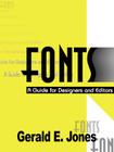 Fonts: A Guide for Designers and Editors By Gerald E. Jones Cover Image