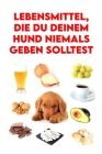 Lebensmittel, die du Deinem Hund Niemals Geben Solltest By Joseph Wingfield Cover Image