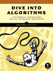 Dive Into Algorithms: A Pythonic Adventure for the Intrepid Beginner By Bradford Tuckfield Cover Image