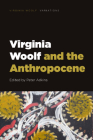 Virginia Woolf and the Anthropocene By Peter Adkins (Editor) Cover Image