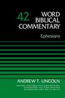 Ephesians, Volume 42: 42 (Word Biblical Commentary) By Andrew T. Lincoln, Bruce M. Metzger (Editor), David Allen Hubbard (Editor) Cover Image