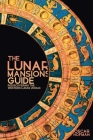 The Lunar Mansions Guide: Rediscovering the Western Lunar Zodiac By Oscar Hofman Cover Image