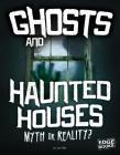 Ghosts and Haunted Houses: Myth or Reality? Cover Image