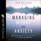Managing Worry and Anxiety: Practical Tools to Help You Deal with Life's Challenges By Ann Richardson (Read by), Lmsw Cover Image