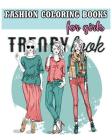 Fashion Coloring Books For Girls: Cool Fashion and Fresh Styles! (+100 Pages) By Rose Merry Cover Image
