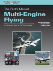 The Pilot's Manual: Multi-Engine Flying: All the Aeronautical Knowledge Required to Earn a Multi-Engine Rating on Your Pilot Certificate (Ebundle) [Wi By Mark Dusenbury, Shayne Daku, Robert Laux Cover Image