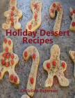 Holiday Dessert Recipes: Every title has space for notes, Decorate cookies, Dumplings, Coconut cakes, and more Cover Image
