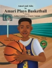 Amari Plays Basketball: A Book About Kids Practice For Progress In Sports By Carline Constant, Gregory Constant, Leena Shariq (Illustrator) Cover Image