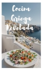 Cocina Griega Revelada: Delicias Mediterráneas en tu Hogar Cover Image