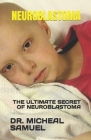 Neuroblastoma: The Ultimate Secret of Neuroblastoma Cover Image