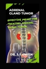 Adrenal Gland Tumor: Effective Means for Treating Adrenal Gland Tumor Cover Image