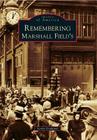 Remembering Marshall Field's (Images of America) By Leslie Goddard Cover Image