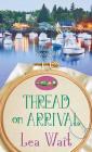 Thread on Arrival: A Mainely Needlepoint Mystery By Lea Wait Cover Image