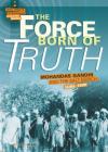 The Force Born of Truth: Mohandas Gandhi and the Salt March, India, 1930 (Civil Rights Struggles Around the World) By Betsy Kuhn Cover Image
