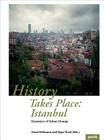 History Takes Place: Istanbul: Dynamics of Urban Change By Anna Hofmann (Editor), Ayse Öncü (Editor) Cover Image