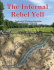 The Infernal Rebel Yell: Regimental Wargame Scenarios in Virginia: 1862-1864 By Brad Butkovich, Brad Butkovich (Illustrator) Cover Image