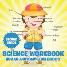 Second Grade Science Workbook: Human Anatomy - Our Bodies Cover Image