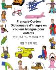 Français-Coréen Dictionnaire d'images en couleur bilingue pour enfants Cover Image