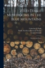 Wild Edible Mushrooms in the Blue Mountains: Resource and Issues By Catherine G. Parks, Craig L. Schmitt, Pacific Northwest Research Station Cover Image