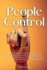 People Control: Discover Mind Control and Hypnosis Techniques, Master Your Mind, and Influence the Actions of Millions of People with By Robert Willis Cover Image