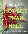 Jane Butel's Hotter Than Hell Cookbook: Hot and Spicy Dishes from Around the World (Jane Butel Library) By Jane Butel Cover Image