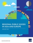 Regional Public Goods in Asia and Europe By Asian Development Bank Cover Image