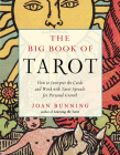 The Big Book of Tarot: How to Interpret the Cards and Work with Tarot Spreads for Personal Growth (Weiser Big Book Series) By Joan Bunning Cover Image