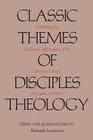 Classic Themes of Disciples Theology: Rethinking the Traditional Affirmations of the Christian Church (Disciples of Christ) Cover Image