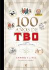 100 años de TBO: la revista que dio nombre a los Tebeos/ 100 Years of TBO By Antoni Guiral Cover Image