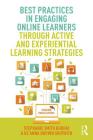 Best Practices in Engaging Online Learners Through Active and Experiential Learning Strategies (Best Practices in Online Teaching and Learning) By Stephanie Smith Budhai, Ke'anna Skipwith Cover Image
