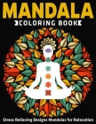 Mandala Coloring Book: Stress Relieving Designs Mandalas for Relaxation: New & Expanded Edition By Divine Coloring Cover Image