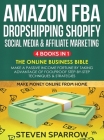 Amazon FBA, Dropshipping, Shopify, Social Media & Affiliate Marketing: Make a Passive Income Fortune by Taking Advantage of Foolproof Step-by-step Tec Cover Image