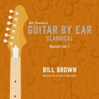 Guitar by Ear: Classical Box Set 1 Lib/E By Bill Brown, Bill Brown (Read by) Cover Image