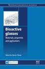 Bioactive Glasses: Materials, Properties and Applications By Heimo Ylänen (Editor) Cover Image