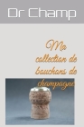 Ma collection de bouchons de champagne: Notez tout de vos muselets ! Cover Image
