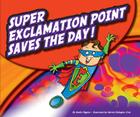 Super Exclamation Point Saves the Day! (Punctuationbooks) Cover Image