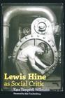 Lewis Hine as Social Critic By Kate Sampsell-Willmann, Alan Trachtenberg (Foreword by) Cover Image
