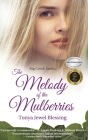 The Melody of the Mulberries: (Big Creek) By Tonya Jewel Blessing, Sonia Freitas (Cover Design by), Drema Shamblin (Editor) Cover Image