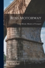 Ross Motorway By Great Britain Ministry of Transport (Created by) Cover Image
