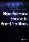 Higher Professional Education for General Practitioners (Radcliffe Professional Development) By Ed Peile, Glynis Buckle, Derek Gallen Cover Image