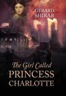 The Girl Called Princess Charlotte Cover Image
