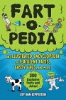 Fart-o-Pedia: An Illustrated Encyclopedia of Flatulent Facts, Gassy Gags, And More!—300 Explosive Facts and Jokes! Cover Image