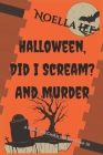Halloween, Did I Scream? and Murder By Noella Lee Cover Image